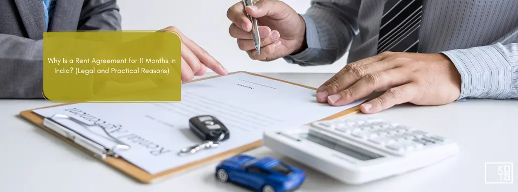 Why Is a Rent Agreement for 11 Months in India? (Legal and Practical Reasons)